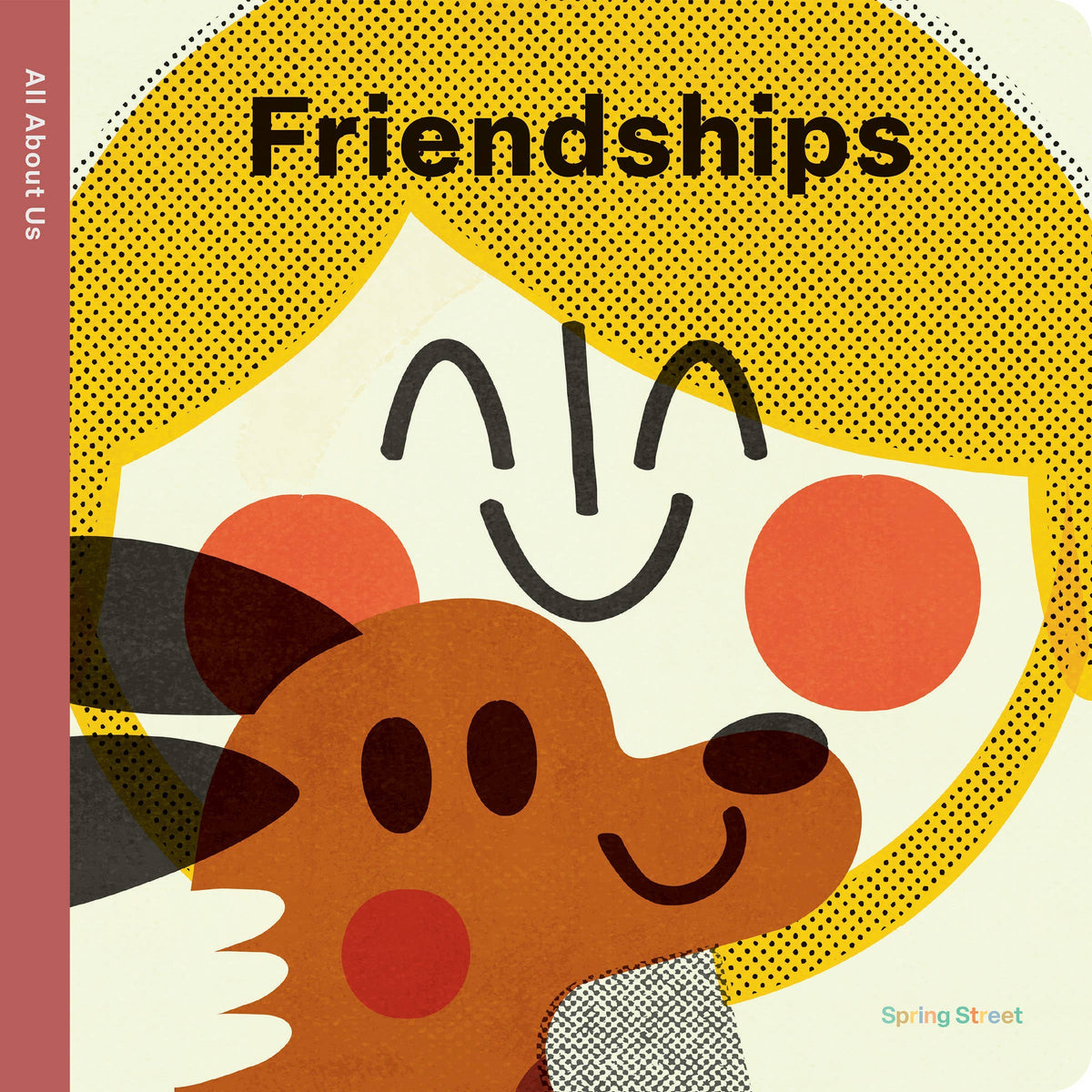 Spring Street All About Us: Friendships: Board Book